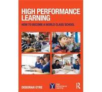 High Performance Learning by Eyre & Deborah Group Education Director & Nord Anglia Education Deputy Dean Academic Affairs & Westminster Institute of Educa Deborah Eyre, (Auteur)