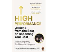 High Performance: Lessons from the Best on Becoming Your Best – Penguin Books