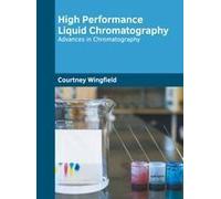 High Performance Liquid Chromatography: Advances In Chromatography
