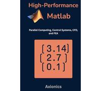 High-Performance MATLAB: Parallel Computing, Control Systems, CFD, and FEA