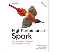 High Performance Spark: Best Practices for Scaling and Optimizing Apache Spark