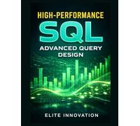 High-Performance SQL: Advanced Query Design