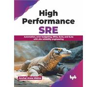 High Performance SRE – Automatisation, budgets d'erreur, RPA, SLO et SLA – Édition anglaise