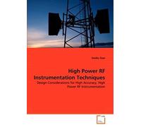 High Power Rf Instrumentation Techniques: Design Considerations For High Accuracy, High Power Rf Instrumentation