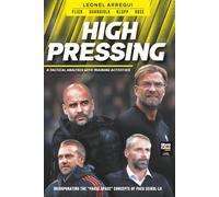 High Pressing: FLICK. GUARDIOLA. KLOPP. ROSE. A TACTICAL ANALYSIS WITH TRAINING ACTIVITIES