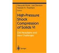 High-Pressure Shock Compression of Solids VI: Old Paradigms and New Challenges Horie, Yasuyuki, Davison, Lee, Thadani, Naresh (Auteur)