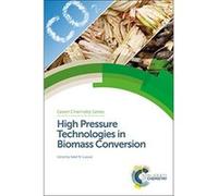 High Pressure Technologies in Biomass Conversion (Green Chemistry Series) - [Livre en VO] Rafal M Lukasik, James H Clark, George Kraus (Auteur)