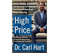 High Price: A Neuroscientist's Journey of Self-Discovery That Challenges Everything You Know About Drugs and Society