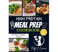 HIGH PROTAIN MEAL PREP COOKBOOK 2025 (New Edition): Quick & Easy High-Protein Meal Prep for Muscle Growth, Fat Loss, and Healthy Eating - 100+ Macro-Friendly Recipes for Busy Lifestyles