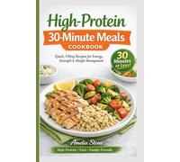 High-Protein 30-Minute Meals Cookbook: Quick, Filling Recipes for Energy, Strength & Weight Management
