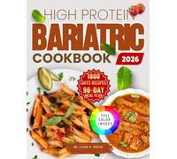 HIGH PROTEIN BARIATRIC COOKBOOK: Beginner-Safe, Post-Surgery Recipes with Portion Control, Simple Cooking Guidance, and a 90-Day Bariatric Meal Plan