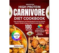 High Protein Carnivore Diet Cookbook: Easy and Delicious Low Carb Recipes for Fat Loss, Muscle Support, Steady Energy, and Easy Everyday Meal Prep