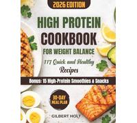 High Protein Cookbook for Weight Balance: 117 Quick & Healthy Low-Carb Recipes with a 30-Day Meal Plan, Boost Energy, and Keep Your Family Happy - Bonus: 15 High-Protein Smoothies & Snacks
