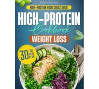 High Protein Cookbook for Weight Loss: Quick and Tasty High-Protein Recipes to Burn Fat, Boost Energy, and Stay Full Without Stress - Includes 30-Day Meal Plan and Nutrition Facts
