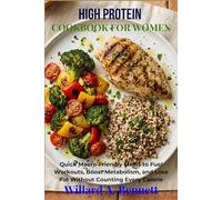 HIGH PROTEIN COOKBOOK FOR WOMEN: Quick Macro-Friendly Meals to Fuel Workouts, Boost Metabolism, and Lose Fat Without Counting Every Calorie