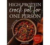 High-Protein Crock Pot for One Person: Truly Single-Serve Slow Cooker Recipes. No Waste. No Guessing. Just One Perfect Meal