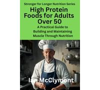 High-Protein Foods for Adults Over 50: A Practical Guide to Building and Maintaining Muscle Through Nutrition