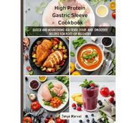 High Protein Gastric Sleeve Cookbook: Quick and Nourishing Air Fryer, Soup, and Smoothie Recipes for Post-Op Recovery