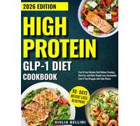 High Protein GLP-1 Diet Cookbook: Fast & Easy Recipes that Reduce Cravings, Burn Fat, and Make Weight Loss Sustainable Even if You Struggle with Side Effects
