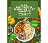 HIGH-PROTEIN GLP-1 PLANT-BASED DIET COOKBOOK: Delicious Plant-Based Recipes, Nutritional Guidance, Easy Meal Planning