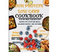 High Protein Low Carb Cookbook 2026: A 30-Day Meal Plan with Easy Recipes for Satisfying Meals, Balanced Macros, and Sustained Energy