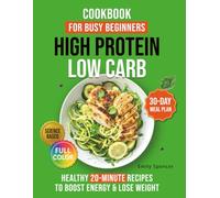 High Protein Low Carb Cookbook for Busy Beginners: HEALTHY, TIME-SAVING 20-MINUTE RECIPES TO BOOST ENERGY, BURN FAT, AND LOSE WEIGHT