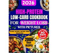 High Protein Low Carb Cookbook for Weight Loss 2026: Eat Better, Feel Better, Look Better-Without Giving Up Flavor