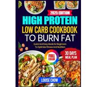 HIGH PROTEIN LOW CARB COOKBOOK TO BURN FAT: Quick and Easy Meals for Beginners to Optimize Fitness and Nutrition