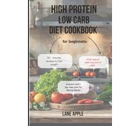 High protein low carb diet cookbook for beginners:: 2000 days of super Easy and All days. 30 - minutes recipes to lose weight. Includes a 60 - day meal plan for lasting results