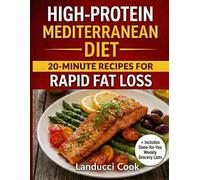HIGH-PROTEIN MEDITERRANEAN DIET: 20-MINUTE RECIPES FOR RAPID FAT LOSS
