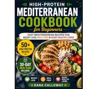 High-Protein Mediterranean Diet Cookbook for Beginners 2026: Easy Mediterranean Recipes for Weight Loss, Meal Prep, Energy, and Heart-Healthy Living