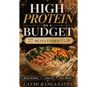 High Protein on a Budget: 27 Meals Under $3.50-build Muscle-lose fat & save money: Eat More Protein, Spend Less Money - 27 Affordable Meals for a Leaner, Stronger Body