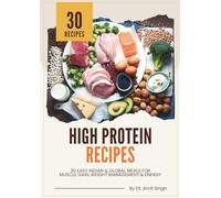High Protein Recipes: 30 Easy Indian & Global Meals for Muscle Gain, Weight Management & Energy