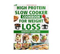 HIGH PROTEIN SLOW COOKER COOKBOOK FOR WEIGHT LOSS: 300 Easy, Delicious & Healthy Dump-and-Go High-Protein Recipes Designed to Melt the Weight Away While You Live Your Life