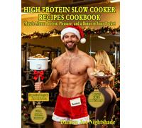High Protein Slow Cooker Recipes Cookbook: 100 Easy, Healthy & Delicious Crockpot Meals for Muscle Building, Weight Loss & Busy Lifestyles - Dump and Go, Low Carb & Meal Prep Friendly
