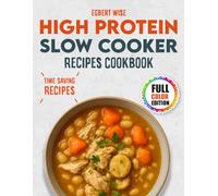 High Protein Slow Cooker Recipes Cookbook: Effortless High-Protein Meals for Busy People - Flavor-Packed Slow Cooker Recipes to Build Strength, Save Time, and Stay Energized All Day.