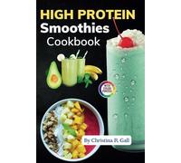 High Protein Smoothies Cookbook: 50 Easy Recipes with Pictures for Energy, Muscle Building, and Wellness