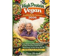 High Protein Vegan Cookbook for Seniors: Easy Whole-Food Plant-Based Recipes & 4-Week Meal Plan to Build Muscle, Boost Energy, and Stay Strong After 60 - 30-Minute Meals, No Powders