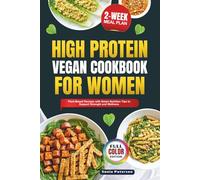High Protein Vegan Cookbook for Women: Plant-Based Recipes with Smart Nutrition Tips to Support Strength and Wellness