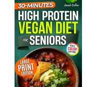 High Protein Vegan Diet for Seniors: Easy Plant-Based Recipes and a 4-Week Plan to Stay Strong, Energized, and Independent After 60