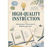 High-Quality Instruction: Administrator Observation & Walkthrough Notes