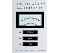 High Reliability Management, High Reliability and Crisis Management Emery Roe, Paul R. Schulman (Auteur)