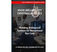 High-Reliability Ophthalmology: Building Bulletproof Systems for Exceptional Eye Care