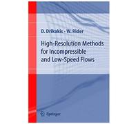 High-Resolution Methods For Incompressible And Low-Speed Flows Computational Fluid And Solid Mechanics