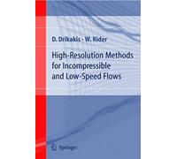 High-Resolution Methods For Incompressible And Low-Speed Flows Computational Fluid And Solid Mechanics