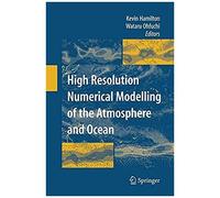 High Resolution Numerical Modelling Of The Atmosphere And Ocean
