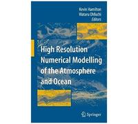 High Resolution Numerical Modelling Of The Atmosphere And Ocean