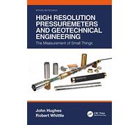 High Resolution Pressuremeters and Geotechnical Engineering