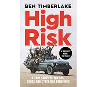 High Risk: A True Story of the SAS, Drugs, and Other Bad Behaviour