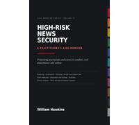 HIGH-RISK NEWS SECURITY: A PRACTITIONER'S AIDE-MÉMOIRE